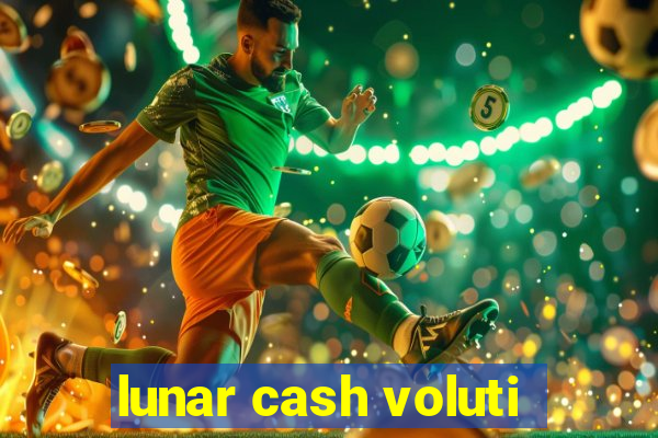 lunar cash voluti